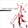 Fire City - EP album lyrics, reviews, download