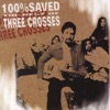 100% Saved - The Best of Three Crosses