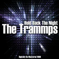 Hold Back The Night - The Trammps Hold Back The Night - The Trammps