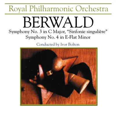 Berwald: Symhony No. 3 in C Major - "Sinfonie Singulière" & Symphony No. 4 in E-Flat Major - Royal Philharmonic Orchestra
