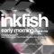 Early Morning (Niva Remix) - Inkfish lyrics