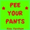 Pee Your Pants (feat. Beat by Ola Shaw) - Alex Farnham lyrics
