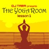 DJ Tara Presents: The Yoga Room, Lesson One