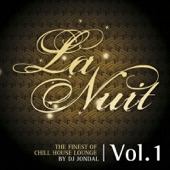 La Nuit - The Finest of Chill House Lounge By DJ Jondal, Vol. 1 artwork