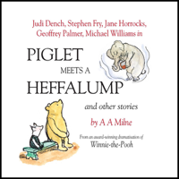 A. A. Milne - Winnie the Pooh: Piglet Meets a Heffalump (Dramatised) artwork