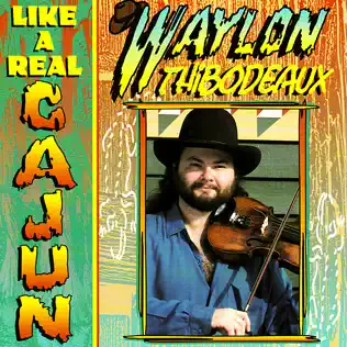 last ned album Waylon Thibodeaux - Like A Real Cajun