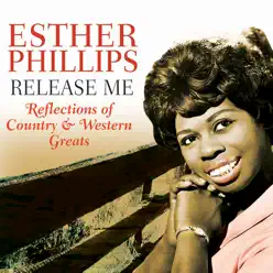 Release Me - Reflections of Country & Western Greats - Esther Phillips