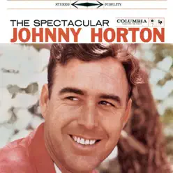 The Spectacular Johnny Horton - Johnny Horton