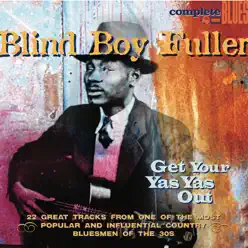 Get Your Yas Yas Out - Blind Boy Fuller