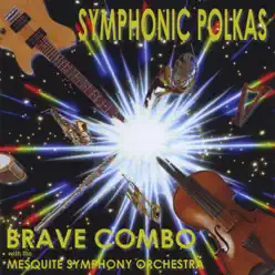 Symphonic Polkas - Brave Combo