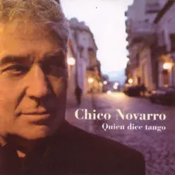 Quien Dice Tango - Chico Novarro