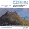Félix Mendelssohn - Préludes Et Fugues Opus 35, Pièces Enfantines Opus 72, Fantaisie Opus 28 album lyrics, reviews, download