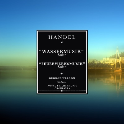 Handel: Wassermusik Suite; Feuerwerksmusik Suite - Royal Philharmonic Orchestra