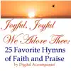 Joyful, Joyful We Adore Thee - Favorite Church Hymns - Accompaniment album lyrics, reviews, download