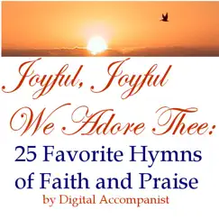 Joyful, Joyful We Adore Thee - Favorite Church Hymns - Accompaniment by Digital Accompanist album reviews, ratings, credits