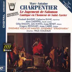 Charpentier : Le Jugement de Salomon Cantique en l'honneur de Saint-Xavier by Ensemble Vocal De Nantes, Ensemble Stradivaria, Paul Colleaux, Elisabeth Baudry, Catherine Dune, Alain Zaepffel, Gilles Ragon, John Elwes, Josep Benet, Gregory Reinhart & Josep Cabre album reviews, ratings, credits