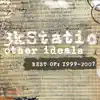 Other Ideals - The Best of 3kStatic (1999-2007) album lyrics, reviews, download