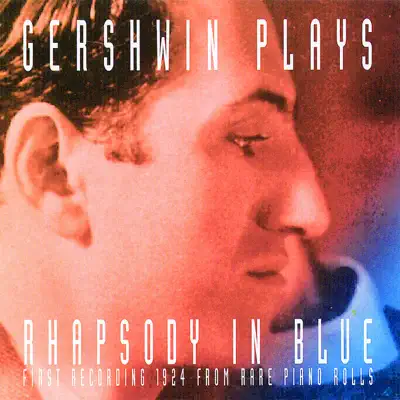 Gershwin Plays Rhapsody In Blue - George Gershwin