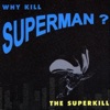 Why Kill Superman?