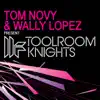 Stream & download Toolroom Knights (Tom Novy & Wally Lopez Present)