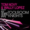 Toolroom Knights (Tom Novy & Wally Lopez Present)