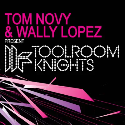 Toolroom Knights (Tom Novy & Wally Lopez Present) - Tom Novy Toolroom Knights (Tom Novy & Wally Lopez Present) - Tom Novy