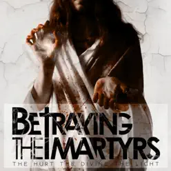 The Hurt the Divine the Light - EP - Betraying The Martyrs