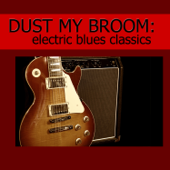 Dust My Broom: Electric Blues Classics - Various Artists