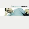 Stream & download Fuse Presents Deetron