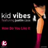 Stream & download How Do You Like It (feat. Justin Case) - Single