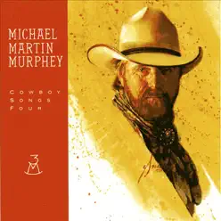 Cowboy Songs Four - Michael Martin Murphey