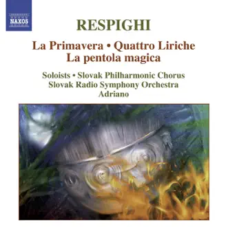 La Primavera, P. 136: Le Voci Delle Brezze, Delle Acque e Dei Fiori by Slovak Philharmonic Chorus, Beata Geriova, Henrietta Lednarova, Jana Valaskova, Miroslav Dvorsky, Richard Haan, Vladimir Kubovcik, Adriano & Slovak Radio Symphony Orchestra song reviws