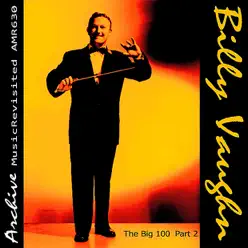 The Big 100, Pt. 2 - Billy Vaughn The Big 100, Pt. 2 - Billy Vaughn