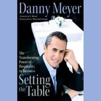 Danny Meyer - Setting the Table: The Transforming Power of Hospitality in Business artwork