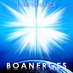 Light of Grace - Boanerges Light of Grace - Boanerges