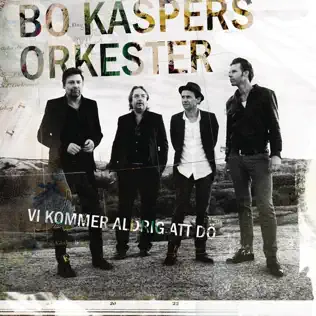 descargar álbum Bo Kaspers Orkester - Vi Kommer Aldrig Att Dö