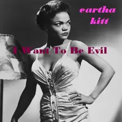 I Want To Be Evil - Eartha Kitt