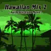 Hawaiian Mix 2 (Authentic Luau Music) album lyrics, reviews, download