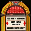 Too Late to Be Lovers / I'll Remember Jimmy - Single