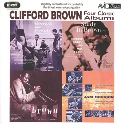 Four Classic Albums (Brown And Roach Inc / Jam Session / Study In Brown / New Star On The Horizon) (Digitally Remastered) - Clifford Brown Four Classic Albums (Brown And Roach Inc / Jam Session / Study In Brown / New Star On The Horizon) (Digitally Remastered) - Clifford Brown