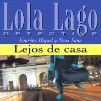 Lourdes Miquel & Neus Sans - Lejos de casa [Far from Home]: Lola Lago, detective (Unabridged) artwork