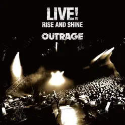 LIVE! - RISE AND SHINE - Outrage