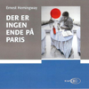 Der er ingen ende på Paris [There Is No End in Paris] (Unabridged) - Ernest Hemingway