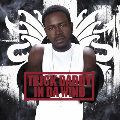 In Da Wind (Mike's Radio) - Single - Trick Daddy In Da Wind (Mike's Radio) - Single - Trick Daddy