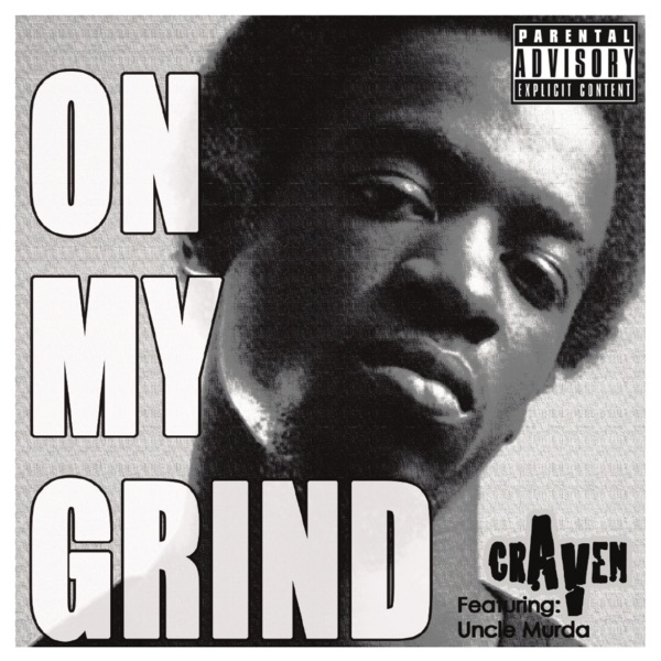 On My Grind (feat. Uncle Murda) - Single - Craven