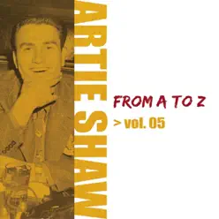Artie Shaw From A To Z Vol.5 - Artie Shaw Artie Shaw From A To Z Vol.5 - Artie Shaw