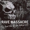 Rave Massacre - the Dark Side of the Underground!