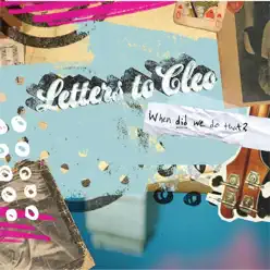 When Did We Do That? - Letters To Cleo