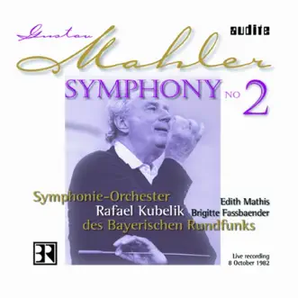 Mahler: Symphony No. 2 by Brigitte Fassbaender, Bavarian Radio Chorus, Edith Mathis, Rafael Kubelik & Bavarian Radio Symphony Orchestra album reviews, ratings, credits