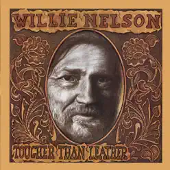 Tougher Than Leather - Willie Nelson